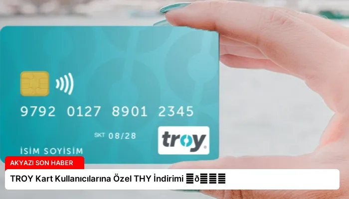 TROY Kart Kullanıcılarına Özel THY İndirimi ⏬👇