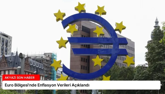Euro Bölgesi’nde Enflasyon Verileri Açıklandı