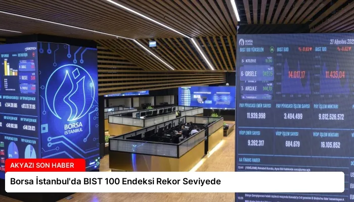 Borsa İstanbul’da BIST 100 Endeksi Rekor Seviyede