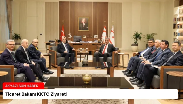 Ticaret Bakanı KKTC Ziyareti