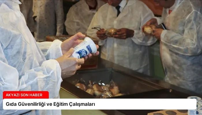 Gıda Güvenilirliği ve Eğitim Çalışmaları