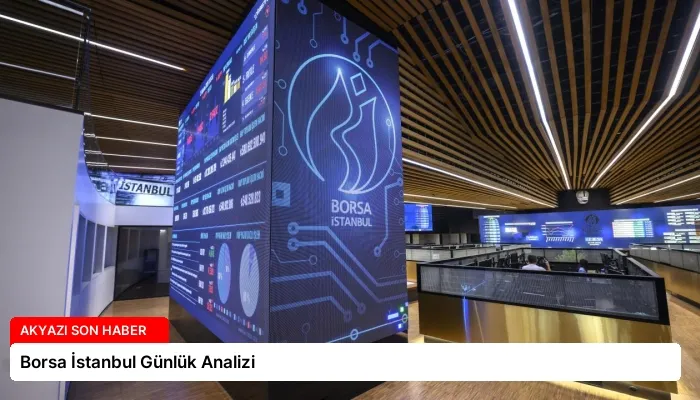 Borsa İstanbul Günlük Analizi