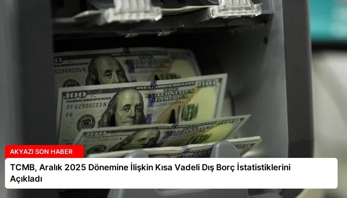 TCMB, Aralık 2025 Dönemine İlişkin Kısa Vadeli Dış Borç İstatistiklerini Açıkladı