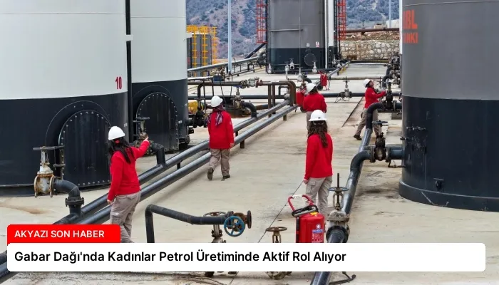 Gabar Dağı’nda Kadınlar Petrol Üretiminde Aktif Rol Alıyor