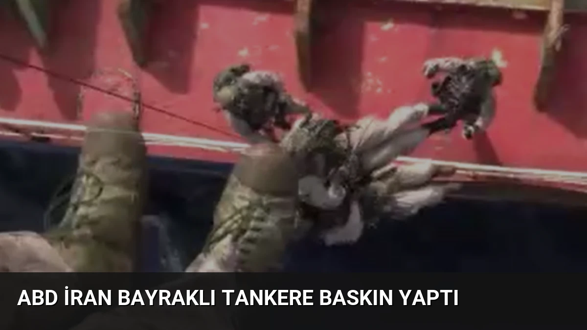 ABD İran Bayraklı Tankere Baskın Yaptı