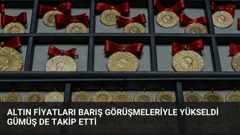 Altın Fiyatları Barış Görüşmeleriyle Yükseldi Gümüş de Takip Etti