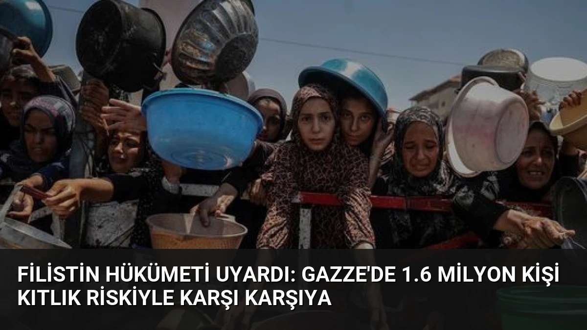 Filistin Hükümeti Uyardı: Gazze’de 1.6 Milyon Kişi Kıtlık Riskiyle Karşı Karşıya