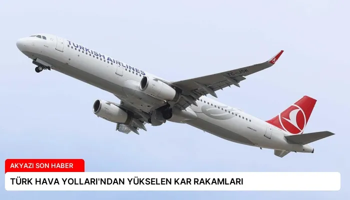 TÜRK HAVA YOLLARI’NDAN YÜKSELEN KAR RAKAMLARI