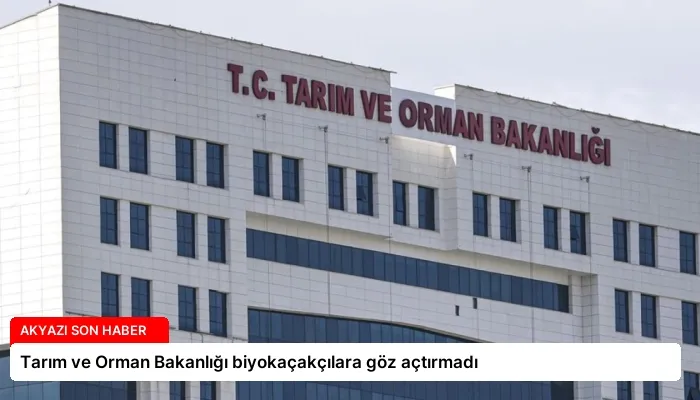 Tarım ve Orman Bakanlığı biyokaçakçılara göz açtırmadı