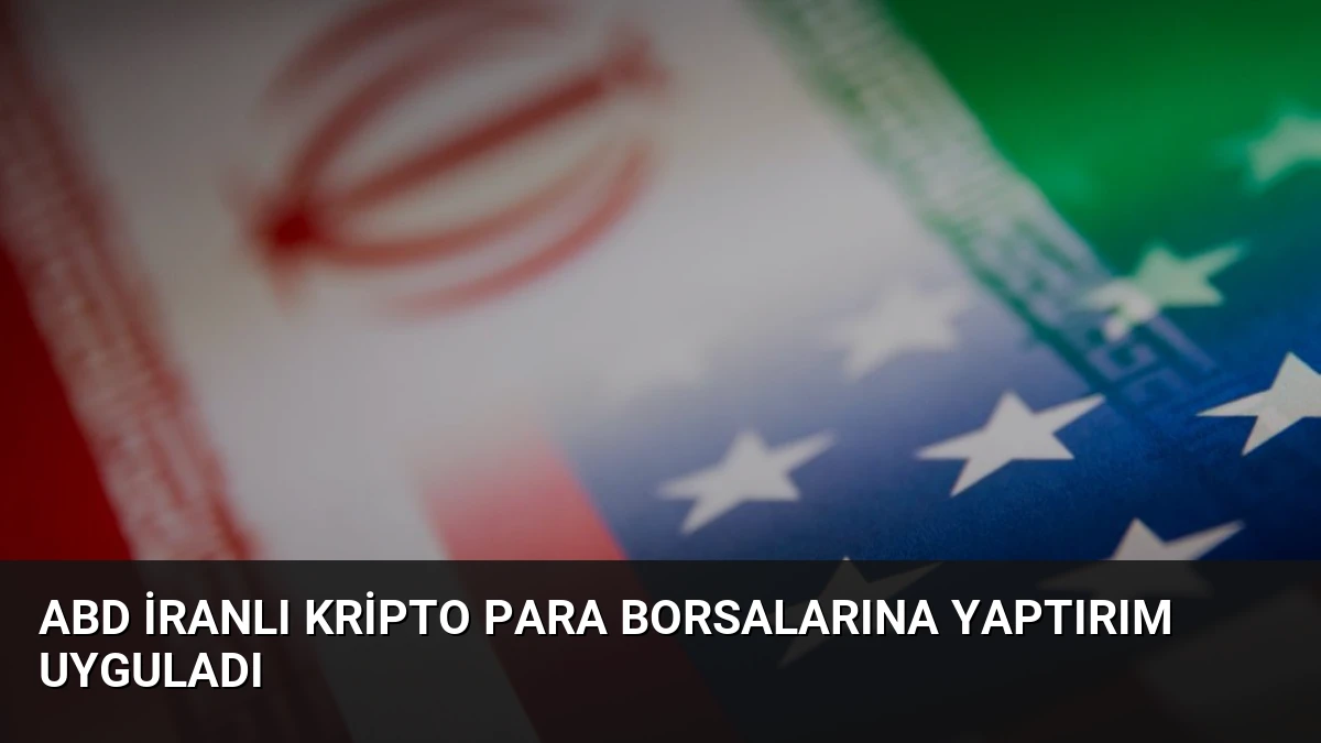 ABD İranlı Kripto Para Borsalarına Yaptırım Uyguladı