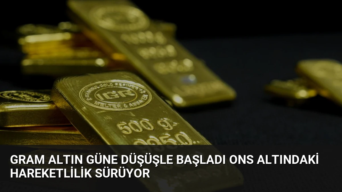 Gram Altın Güne Düşüşle Başladı Ons Altındaki Hareketlilik Sürüyor