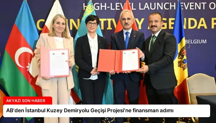 AB’den İstanbul Kuzey Demiryolu Geçişi Projesi’ne finansman adımı