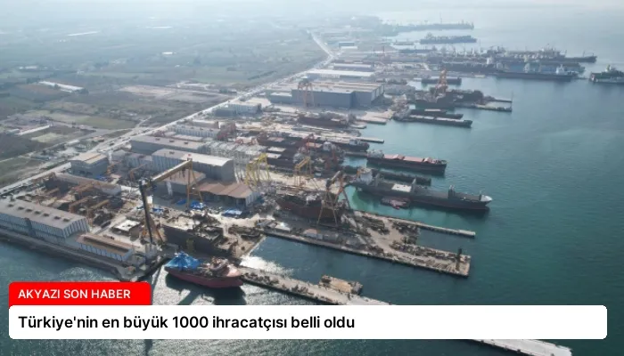 Türkiye’nin en büyük 1000 ihracatçısı belli oldu