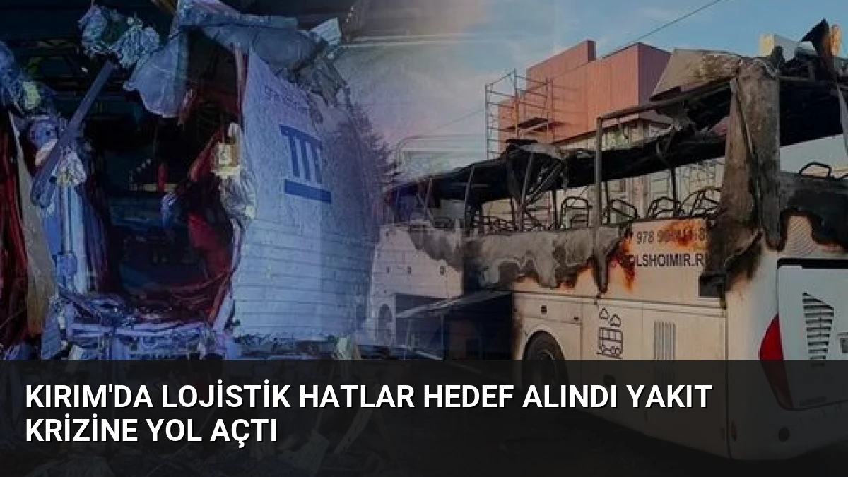 Kırım’da Lojistik Hatlar Hedef Alındı Yakıt Krizine Yol Açtı
