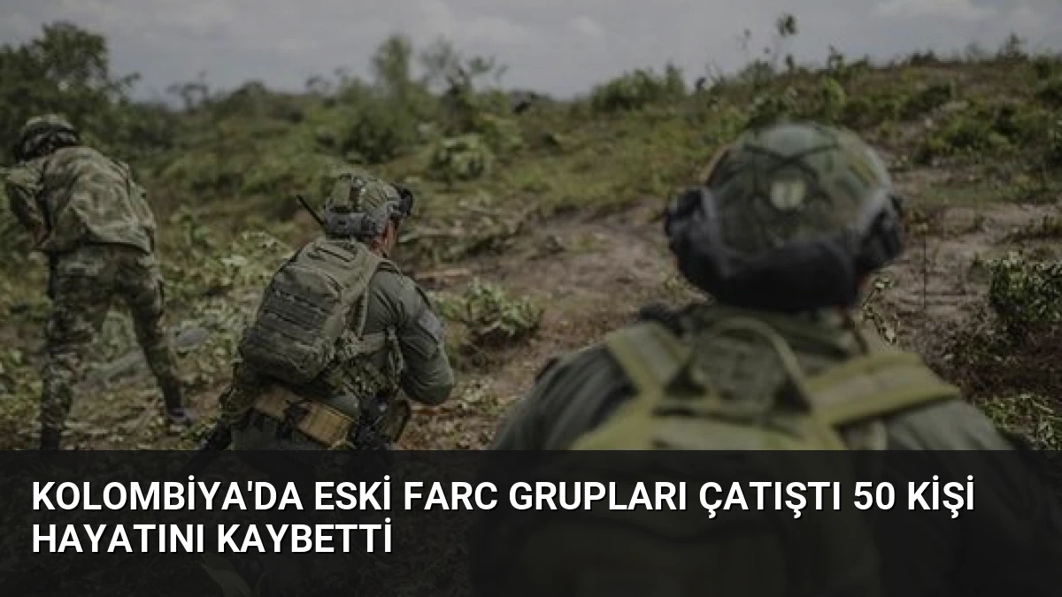 Kolombiya’da Eski FARC Grupları Çatıştı 50 Kişi Hayatını Kaybetti