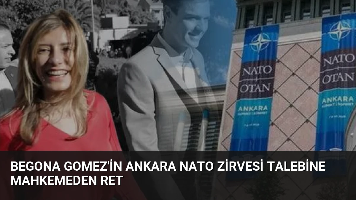 Begona Gomez’in Ankara NATO Zirvesi Talebine Mahkemeden Ret