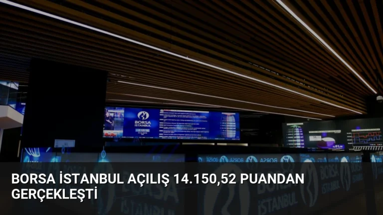 Borsa İstanbul Açılış 14.150,52 Puandan Gerçekleşti