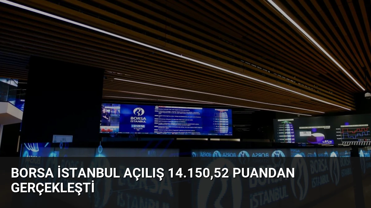 Borsa İstanbul Açılış 14.150,52 Puandan Gerçekleşti