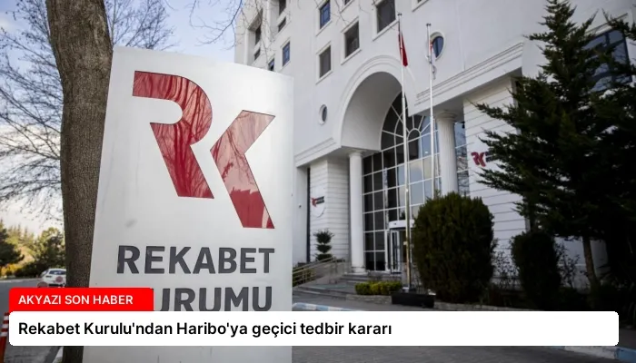 Rekabet Kurulu’ndan Haribo’ya geçici tedbir kararı