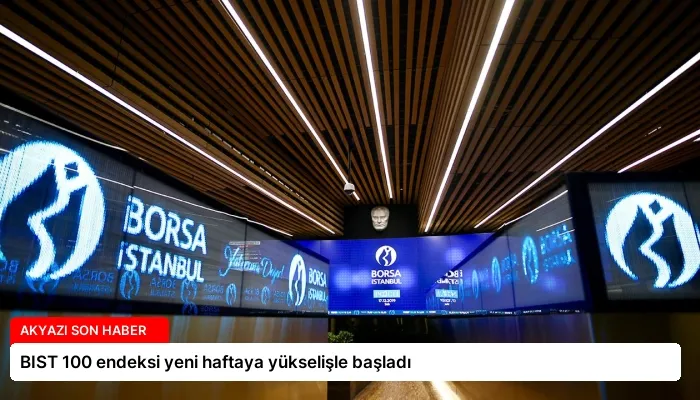 BIST 100 endeksi yeni haftaya yükselişle başladı