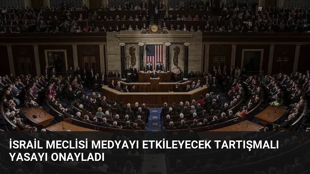 İsrail Meclisi Medyayı Etkileyecek Tartışmalı Yasayı Onayladı