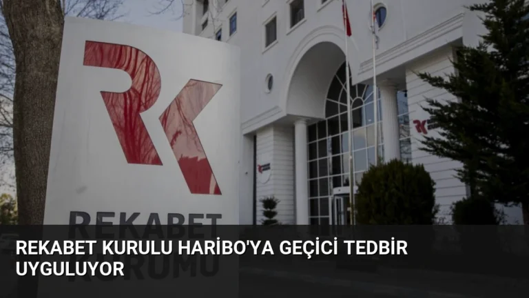 Rekabet Kurulu Haribo’ya Geçici Tedbir Uyguluyor