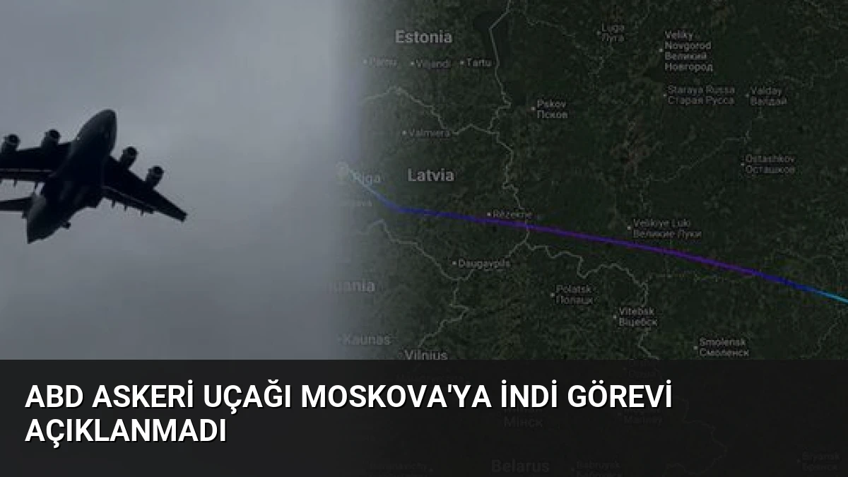 ABD askeri uçağı Moskova’ya indi görevi açıklanmadı
