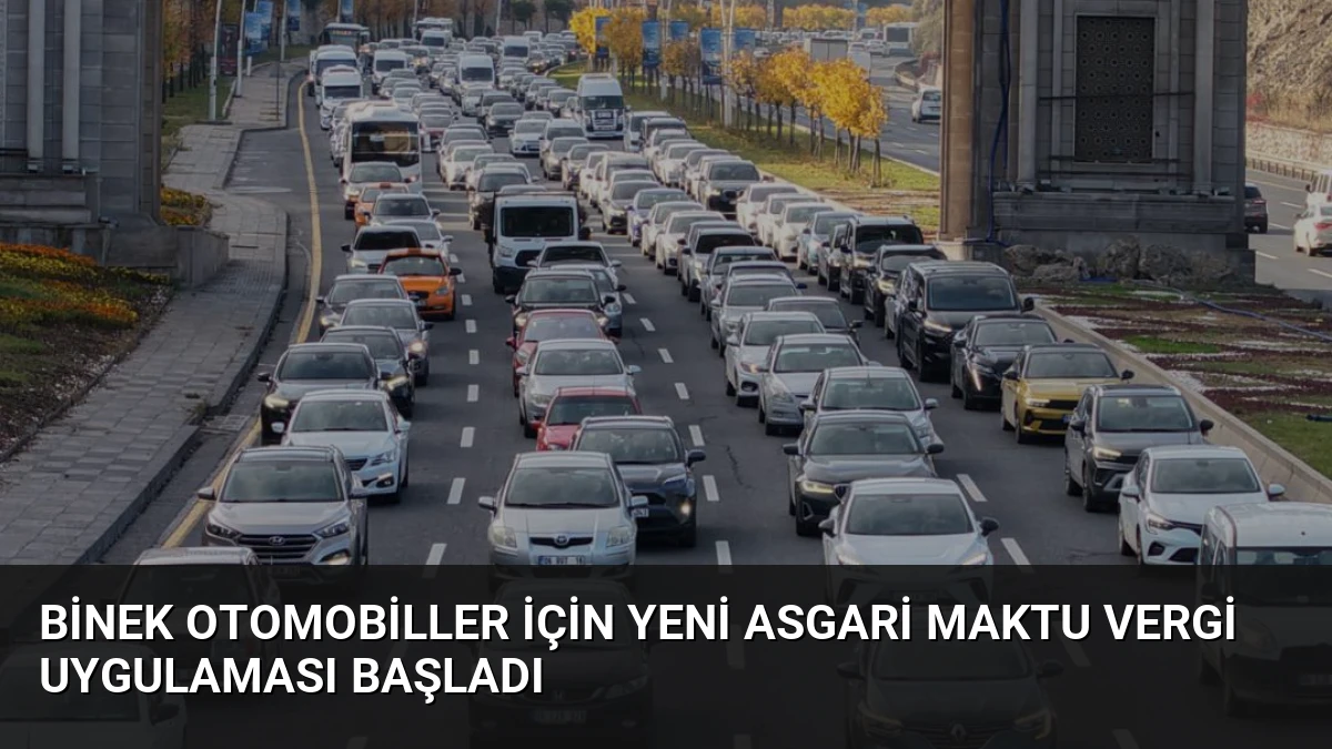 Binek Otomobiller İçin Yeni Asgari Maktu Vergi Uygulaması Başladı