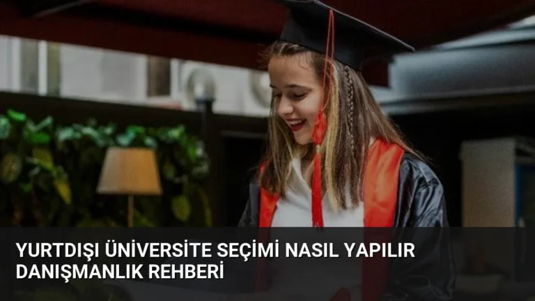 Yurtdışı Üniversite Seçimi Nasıl Yapılır Danışmanlık Rehberi