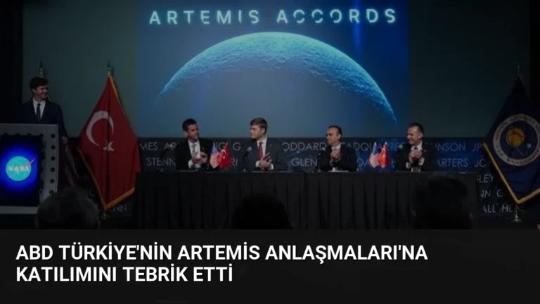 ABD Türkiye’nin Artemis Anlaşmaları’na Katılımını Tebrik Etti