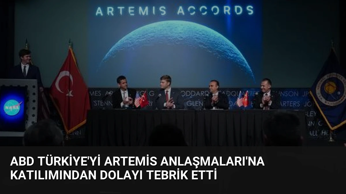 ABD Türkiye’yi Artemis Anlaşmaları’na Katılımından Dolayı Tebrik Etti