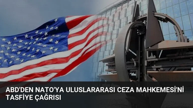 ABD’den NATO’ya Uluslararası Ceza Mahkemesi’ni Tasfiye Çağrısı