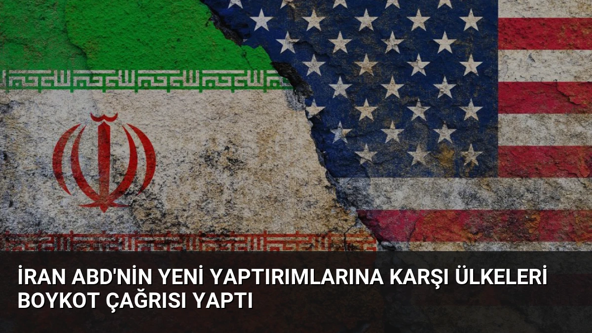 İran ABD’nin Yeni Yaptırımlarına Karşı Ülkeleri Boykot Çağrısı Yaptı