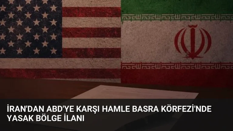 İran’dan ABD’ye Karşı Hamle Basra Körfezi’nde Yasak Bölge İlanı