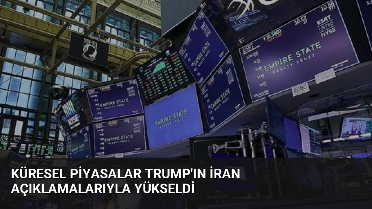 Küresel Piyasalar Trump’ın İran Açıklamalarıyla Yükseldi