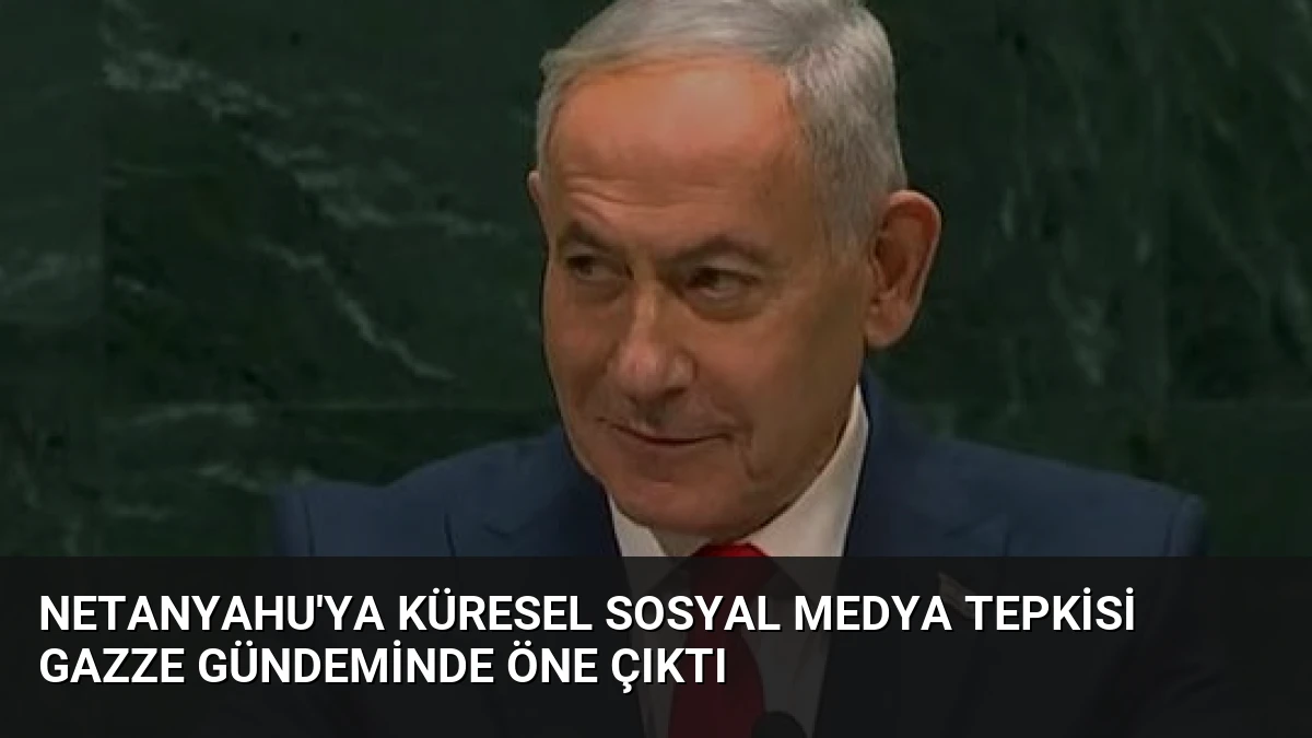 Netanyahu’ya Küresel Sosyal Medya Tepkisi Gazze Gündeminde Öne Çıktı