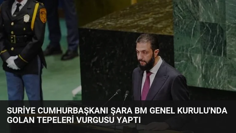 Suriye Cumhurbaşkanı Şara BM Genel Kurulu’nda Golan Tepeleri Vurgusu Yaptı