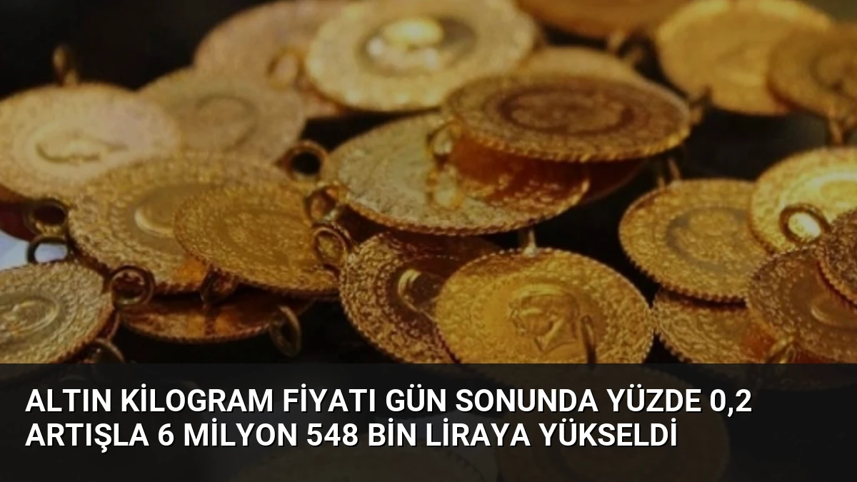 Altın Kilogram Fiyatı Gün Sonunda Yüzde 0,2 Artışla 6 Milyon 548 Bin Liraya Yükseldi