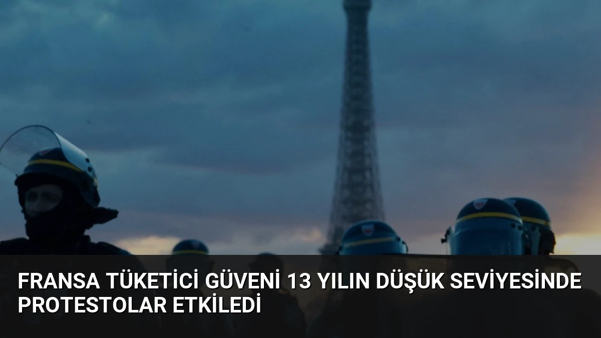 Fransa Tüketici Güveni 13 Yılın Düşük Seviyesinde Protestolar Etkiledi
