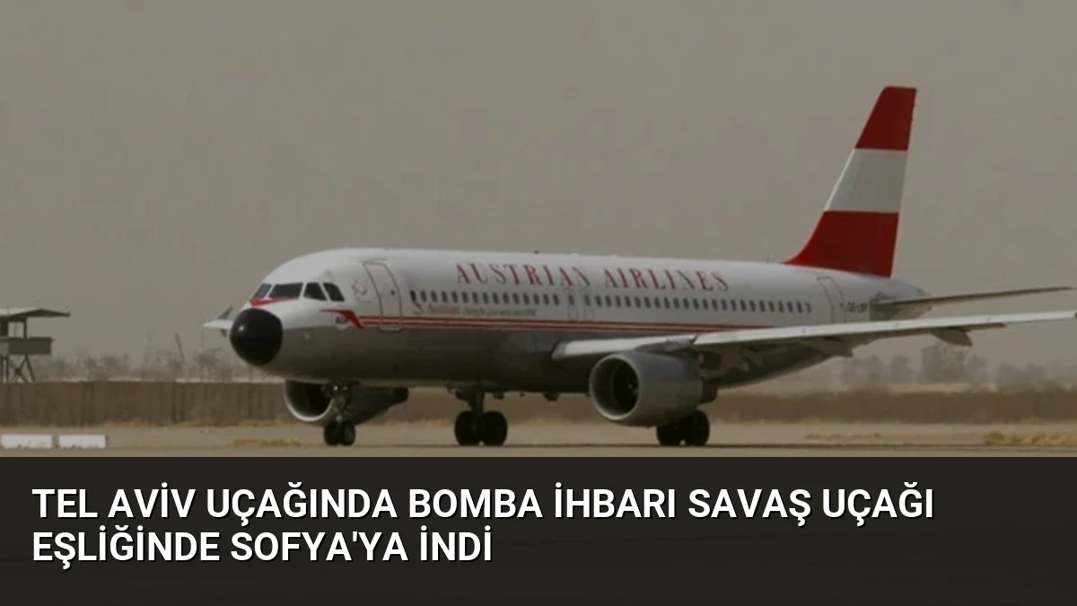 Tel Aviv Uçağında Bomba İhbarı Savaş Uçağı Eşliğinde Sofya’ya İndi
