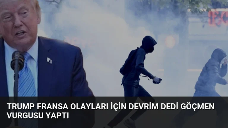Trump Fransa Olayları İçin Devrim Dedi Göçmen Vurgusu Yaptı