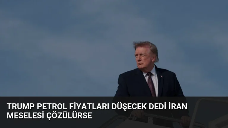 Trump Petrol Fiyatları Düşecek Dedi İran Meselesi Çözülürse