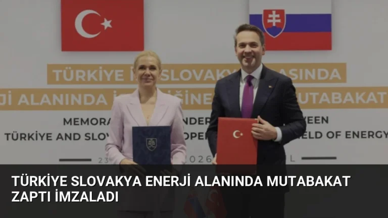 Türkiye Slovakya Enerji Alanında Mutabakat Zaptı İmzaladı